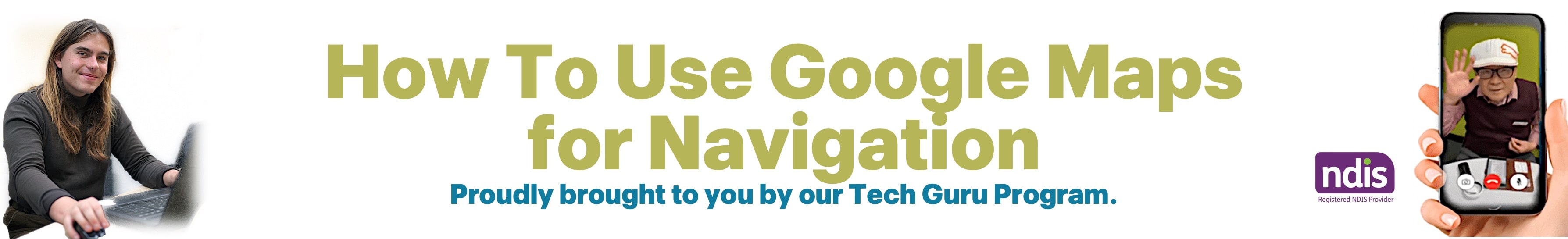 Tech Guru Program | How To Use Google Maps for Navigation